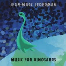 JEAN-MARC LEDERMAN-MUSIC FOR DINOSAURS (CD)