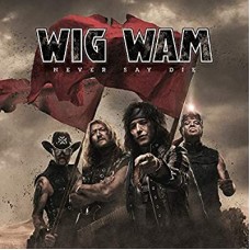 WIG WAM-NEVER SAY DIE (CD)