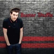 BUSTER SHUFFLE-OUR NIGHT OUT -REISSUE- (CD)