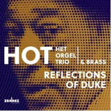 HOT HET ORGEL TRIO-REFLECTIONS OF DUKE (CD)