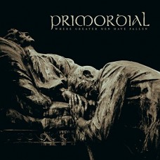 PRIMORDIAL-WHERE GREATER MEN HAVE FA (CD)