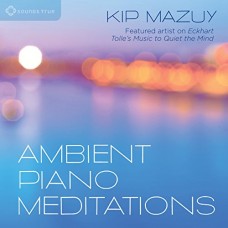 KIP MAZUY-AMBIENT PIANO MEDITATIONS (CD)