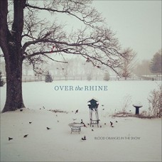 OVER THE RHINE-BLOOD ORANGES IN THE SNOW (CD)