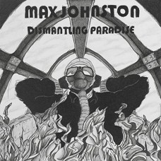 MAX JOHNSTON-DISMANTLING PARADISE (CD)