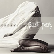 BELLA MORTE-EXORCISMS (CD)