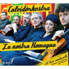 CALEIDORKESTRA-LA NOSTRA ROMAGNA (CD)