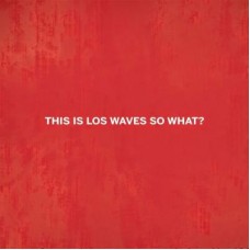 LOS WAVES-THIS IS LOS WAVES SO WHAT (CD)