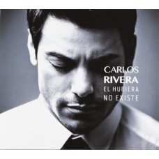 CARLOS RIVERA-EL HUBIERA NO EXISTE (CD)