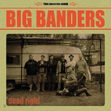 BIG BANDERS-DEAD RIGHT (CD)