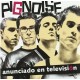 PIGNOISE-ANUNCIADO EN TELEVISION (CD)