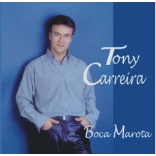 TONY CARREIRA-BOCA MAROTA (CD)