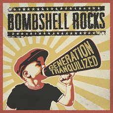 BOMBSHELL ROCKS-GENERATION TRANQUILIZED (LP)