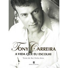 TONY CARREIRA-A VIDA QUE EU ESCOLHI (LIVRO)