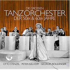 OTTO STENZEL/PETER IGELHOFF/GEORGES BOULANGER-DIE GROSSEN TANZORCHESTER DER (CD)