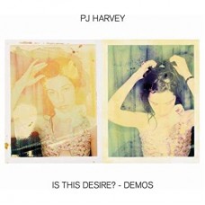 P.J. HARVEY-IS THIS DESIRE? - DEMOS (CD)