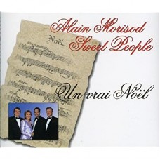 ALAIN MORISOD & SWEET PEOPLE-UN VRAI NOEL (2CD)