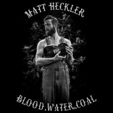 MATT HECKLER-BLOOD, WATER, COAL -DIGI- (CD)