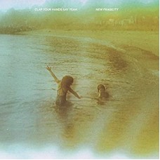 CLAP YOUR HANDS SAY YEAH-NEW FRAGILITY (CD)