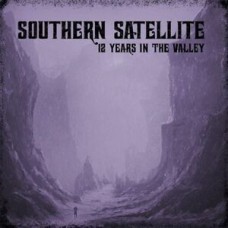 SOUTHERN SATELLITE-12 YEARS IN THE VALLEY (LP)