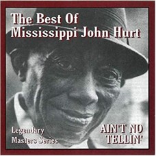 MISSISSIPPI JOHN HURT-AIN'T NO TELLIN' (CD)