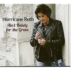 HURRICANE RUTH-AIN'T READY FOR THE GRAVE (CD)