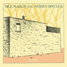 BILL MACKAY AND NATHAN BOWLES-KEYS (LP)