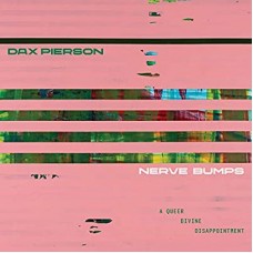DAX PIERSON-NERVE BUMPS (A QUEER.. (LP)