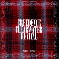 CREEDENCE CLEARWATER REVIVAL-PERFORMANCE  (CD)