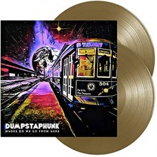 DUMPSTAPHUNK-WHERE DO WE GO FROM HERE (2LP)