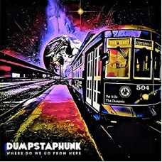 DUMPSTAPHUNK-WHERE DO WE GO FROM HERE (CD)