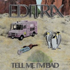 EDITRIX-TELL ME I'M BAD (LP)