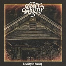 DRIFT MOUTH-LOVERIDGE IS BURNING (CD)