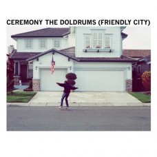 CEREMONY-DOLDRUMS (FRIENDLY.. (7")
