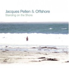 JACQUES PELLEN & OFFSHORE-STANDING ON THE SHORE (CD)