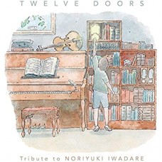 NORIYUKI IWADARE-TWELVE DOORS: TRIBUTE.. (CD)