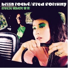 BRISA ROCHE/FRED FORTUNY-FREEZE WHERE UR (LP)