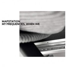 MAPSTATION-MY FREQUENCIES, WHEN WE (CD)