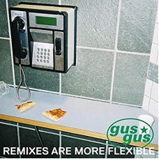 GUSGUS-REMIXES ARE MORE FLEXIBLE (12")