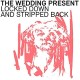 WEDDING PRESENT-LOCKED DOWN & STRIPPED.. (CD)