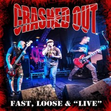 CRASHED OUT-FAST, LOOSE & LIVE (LP)