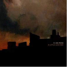 D. GEE MONO-A LITTLE LESS FIRE (CD)
