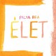 PALYA BEA-ELET - LIFE (CD)