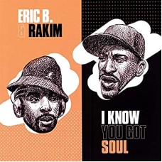 ERIC B & RAKIM-I KNOW YOU GOT SOUL (7")