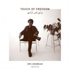 ARYA ARAMNEJAD-TOUCH OF FREEDOM (CD)