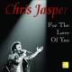 CHRIS JASPER-FOR THE LOVE OF YOU (CD)