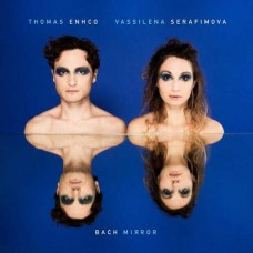 THOMAS ENHCO & VASSILENA SERAFIMOVA-BACH MIRROR (CD)