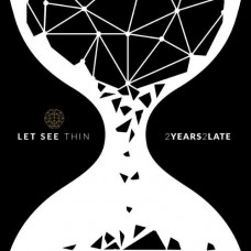 LET SEE THIN-2 YEARS 2 LATE (CD)