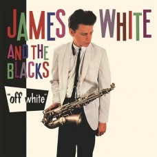 JAMES WHITE & THE BLACKS WHITE OFF-OFF WHITE (LP)