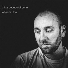 THIRTY POUNDS OF BONE-WHENCE -DOWNLOAD- (LP)