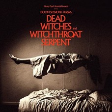 DEAD WITCHES/WITCHTHROAT-DOOM SESSIONS - VOL. 666 (LP)